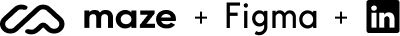 Maze, Figma and LinkedIn
